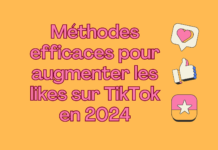 Méthodes efficaces pour augmenter les likes sur TikTok en 2024